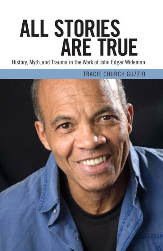All Stories Are True: History, Myth, and Trauma in the Work of John Edgar Wideman (Margaret Walker Alexander Series in African American Studies) by Tracie Church Guzzio