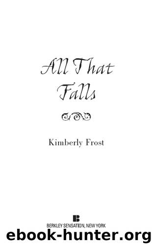 All That Falls by Kimberly Frost