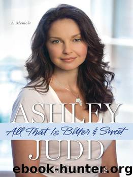 All That Is Bitter and Sweet by Ashley Judd
