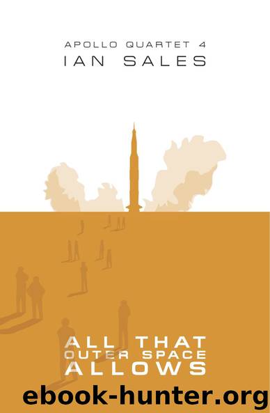 All That Outer Space Allows (Apollo Quartet Book 4) by Ian Sales