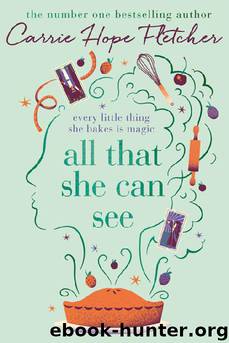 All That She Can See: Every Little Thing She Bakes Is Magic by Fletcher Carrie Hope