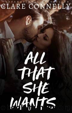 All That She Wants: A collection of unputdownable, full-length romances. by Clare Connelly