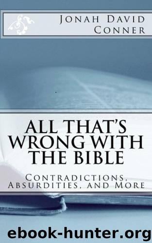 All That's Wrong with the Bible: Contradictions, Absurdities, and More by Conner Jonah David
