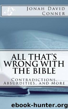 All That's Wrong with the Bible: Contradictions, Absurdities, and More by Jonah David Conner
