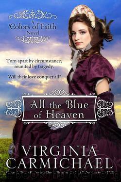 All The Blue of Heaven (Colors of Faith) by Carmichael Virginia
