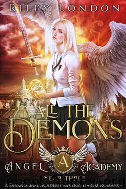 All The Demons: A Paranormal Academy Reverse Harem Romance (Angel Academy Book 3) by Riley London