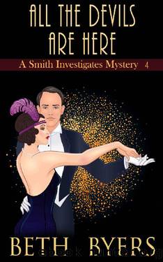 All The Devils Are Here: A 1920s Historical Mystery (A Smith Investigates Mystery Book 4) by Beth Byers