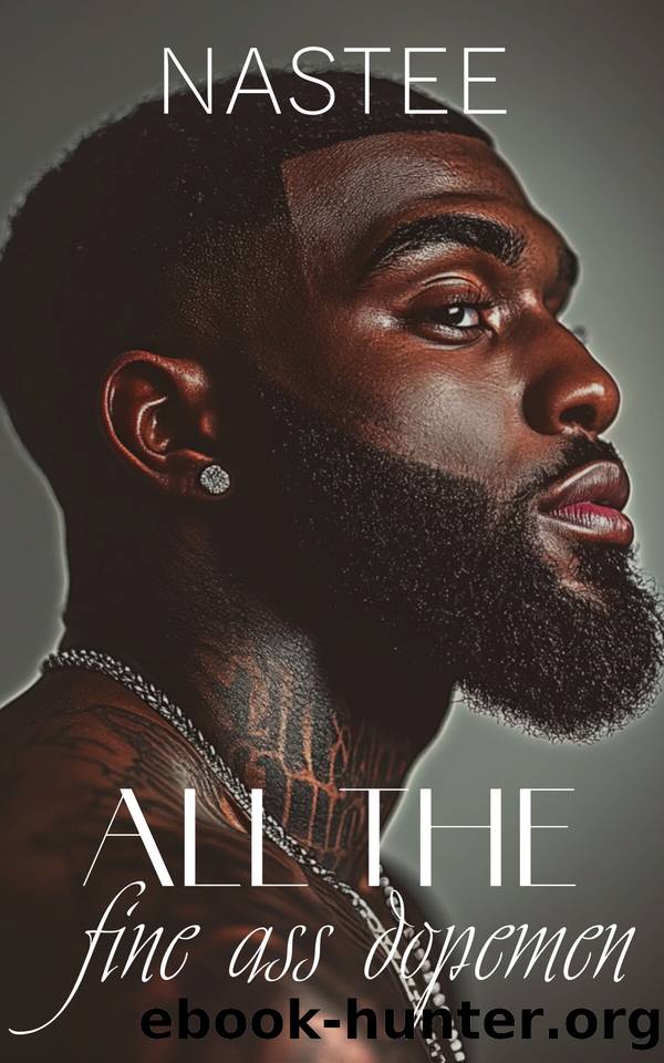 All The Fine Ass Dopemen by Nastee Author
