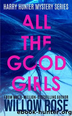 All The Good Girls (Harry Hunter Mystery Book 1) by Willow Rose