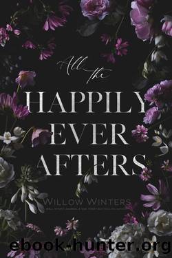 All The Happily Ever Afters by Willow Winters