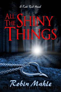 All The Shiny Things by Robin Mahle
