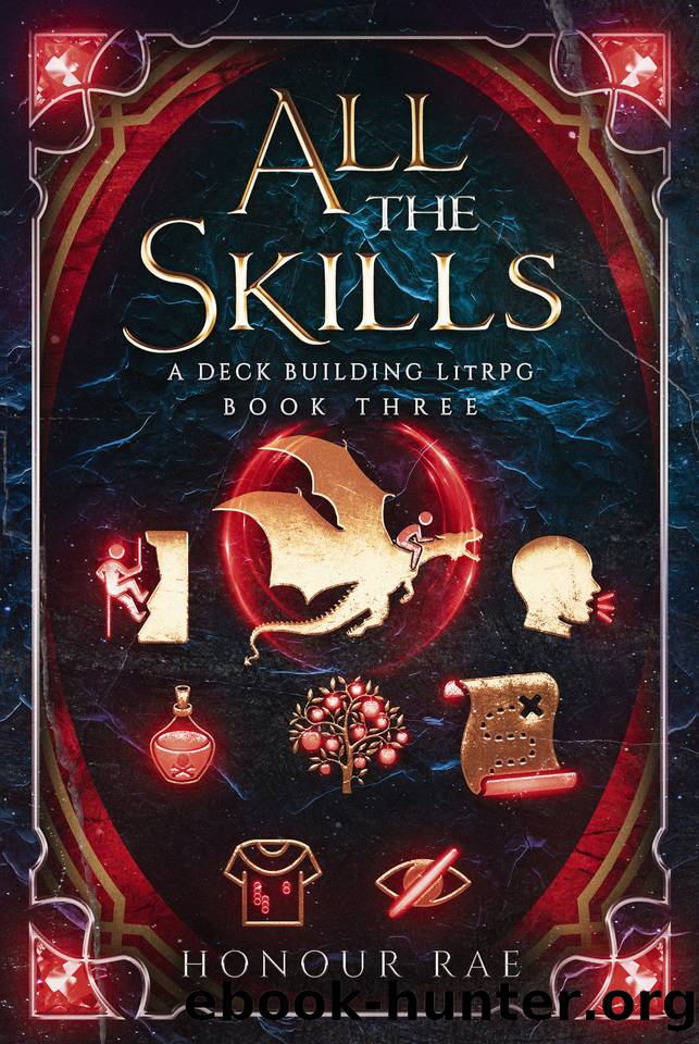 All The Skills 3: A Deckbuilding LitRPG by Honour Rae