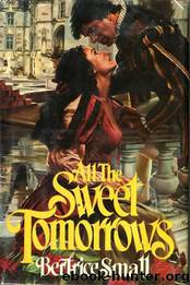 All The Sweet Tomorrows by Bertrice Small