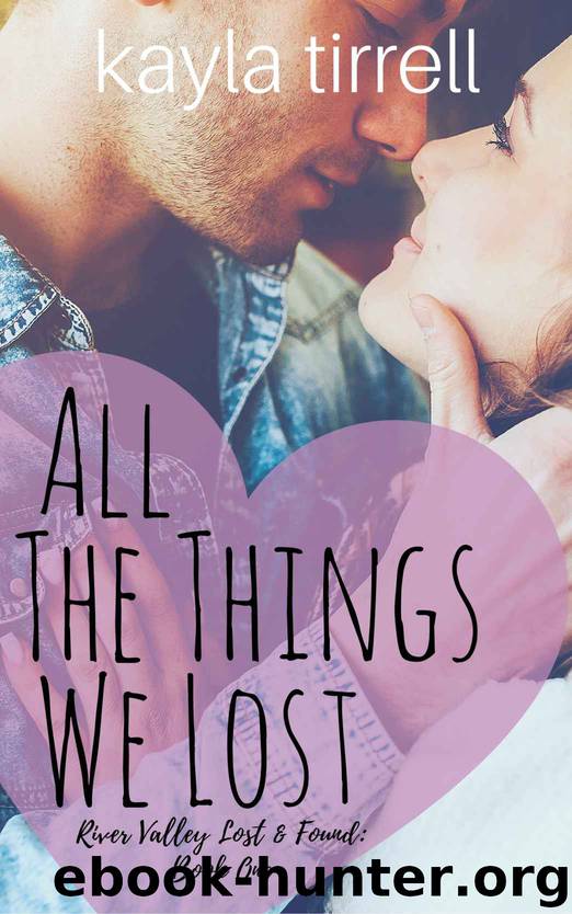 All The Things We Lost (River Valley Lost & Found Book 1) by Kayla Tirrell