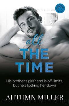 All The Time: A Boyfriend's BrotherFriends to Lovers Romance (Hard-Won Love Book 2) by Autumn Miller