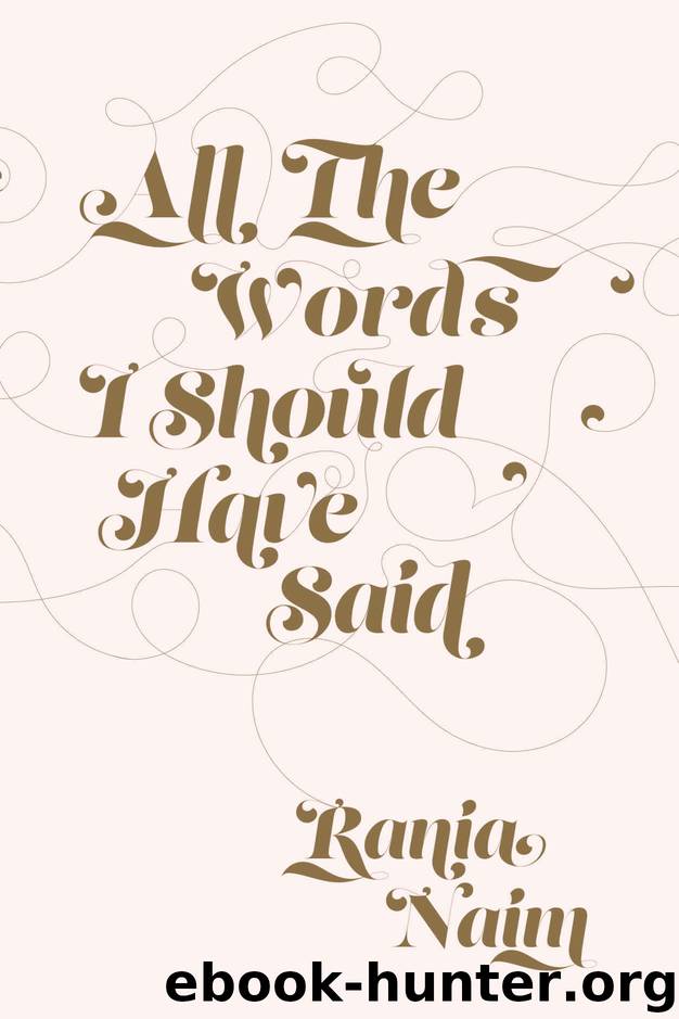 All The Words I Should Have Said by Rania Naim