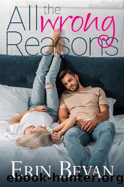 All The Wrong Reasons: A Serendipity Falls Novel by Erin Bevan