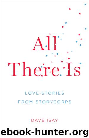 All There Is by Dave Isay