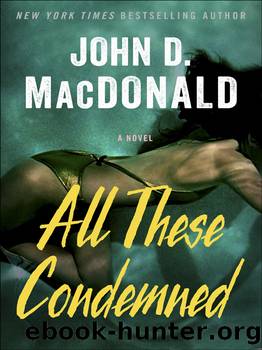 All These Condemned by John D. Macdonald