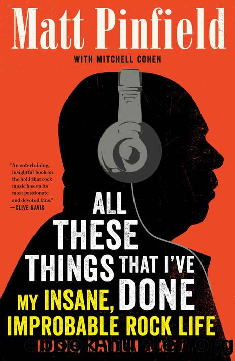 All These Things That I've Done: My Insane, Improbable Rock Life by Matt Pinfield & Mitchell Cohen