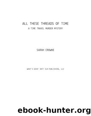 All These Threads of Time by Sarah Crowne