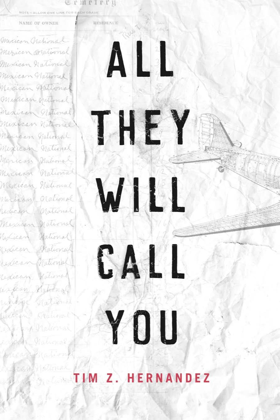 All They Will Call You: The Telling of the Plane Wreck at Los Gatos Canyon by Tim Z. Hernandez