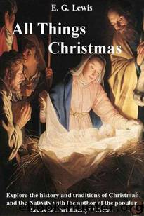 All Things Christmas by E. G. Lewis
