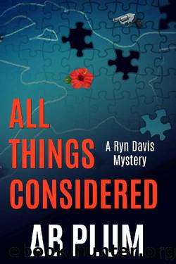 All Things Considered: A Ryn Davis Mystery (Ryn Davis Mystery Series Book 1) by AB Plum
