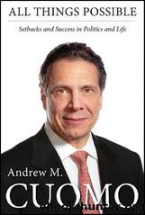 All Things Possible: Setbacks and Success in Politics and Life by Andrew M. Cuomo