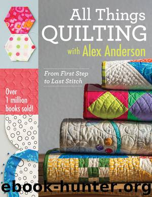 All Things Quilting with Alex Anderson by Alex Anderson