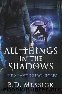All Things in the Shadows by B D Messick