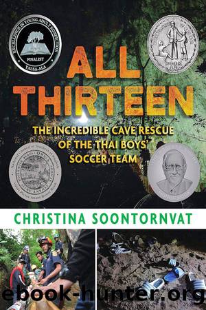 All Thirteen: The Incredible Cave Rescue of the Thai Boys' Soccer Team by Christina Soontornvat