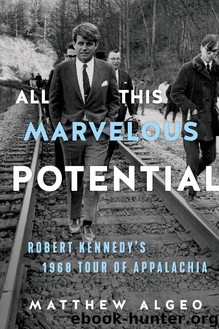 All This Marvelous Potential: Robert Kennedy's 1968 Tour of Appalachia by Matthew Algeo