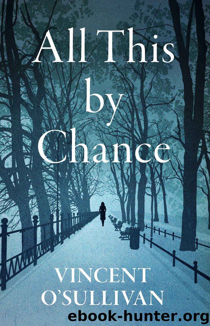 All This by Chance by Vincent O'Sullivan