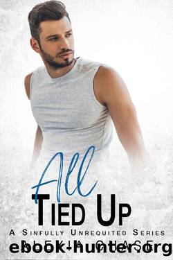 All Tied Up : A Sinfully Unrequited Series by Alexia Chase