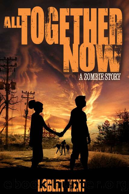 All Together Now: A Zombie Story (Zombie Stories Book 1) by Robert Kent