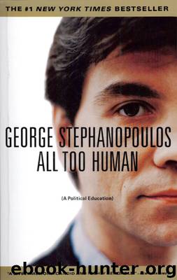 All Too Human: A Political Education by George Stephanopoulos