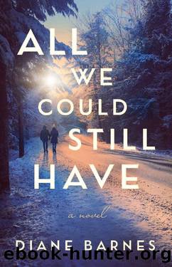 All We Could Still Have: A Novel by Diane Barnes
