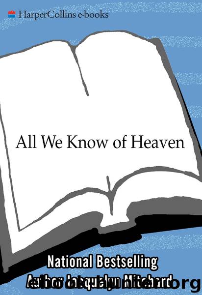All We Know of Heaven by Jacquelyn Mitchard