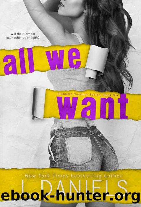 All We Want ~ J. Daniels by J. Daniels