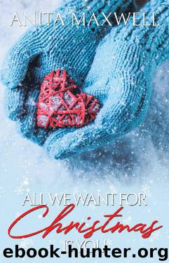 All We Want For Christmas Is You: A Reverse Harem Christmas Story by Anita Maxwell
