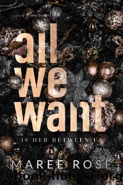All We Want: A Christmas Reverse Harem Novella by Maree Rose