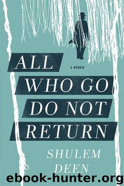 All Who Go Do Not Return by Deen Shulem