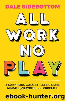 All Work No Play by Dale Sidebottom