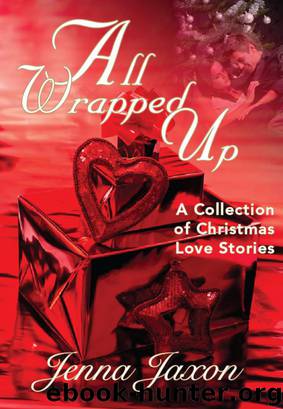All Wrapped Up A Collection of Christmas Short Stories by Jenna Jaxon