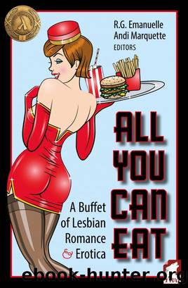 All You Can Eat. a Buffet of Lesbian Erotica and Romance by R.G. Emanuelle