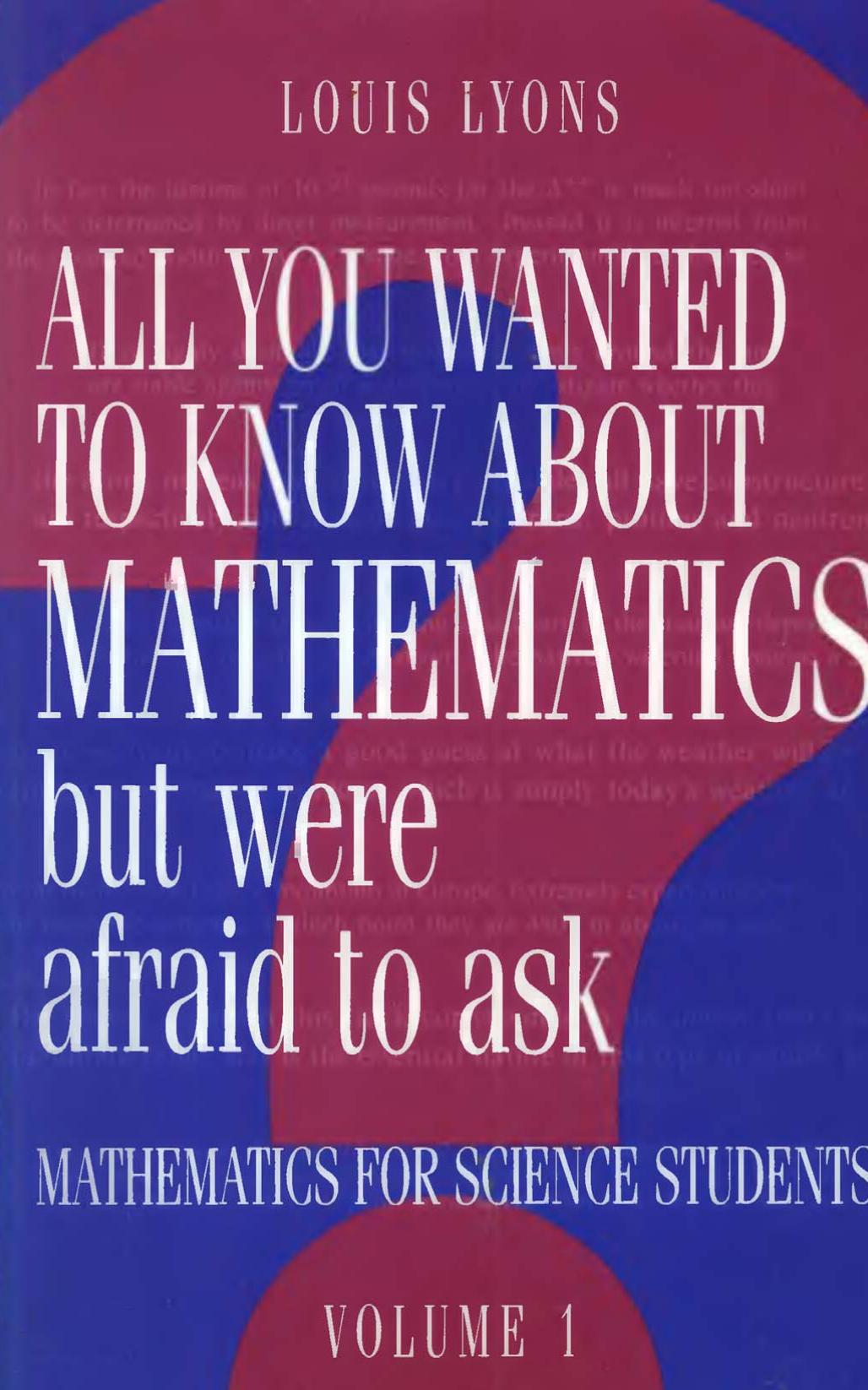 All You Ever Wanted to Know About Mathematics But were Afraid to Ask v1.djvu by bruce
