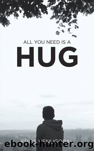 All You Need Is a Hug by Kriss Venugopal