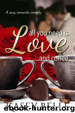 All You Need is Love and Coffee by Kasey Belle