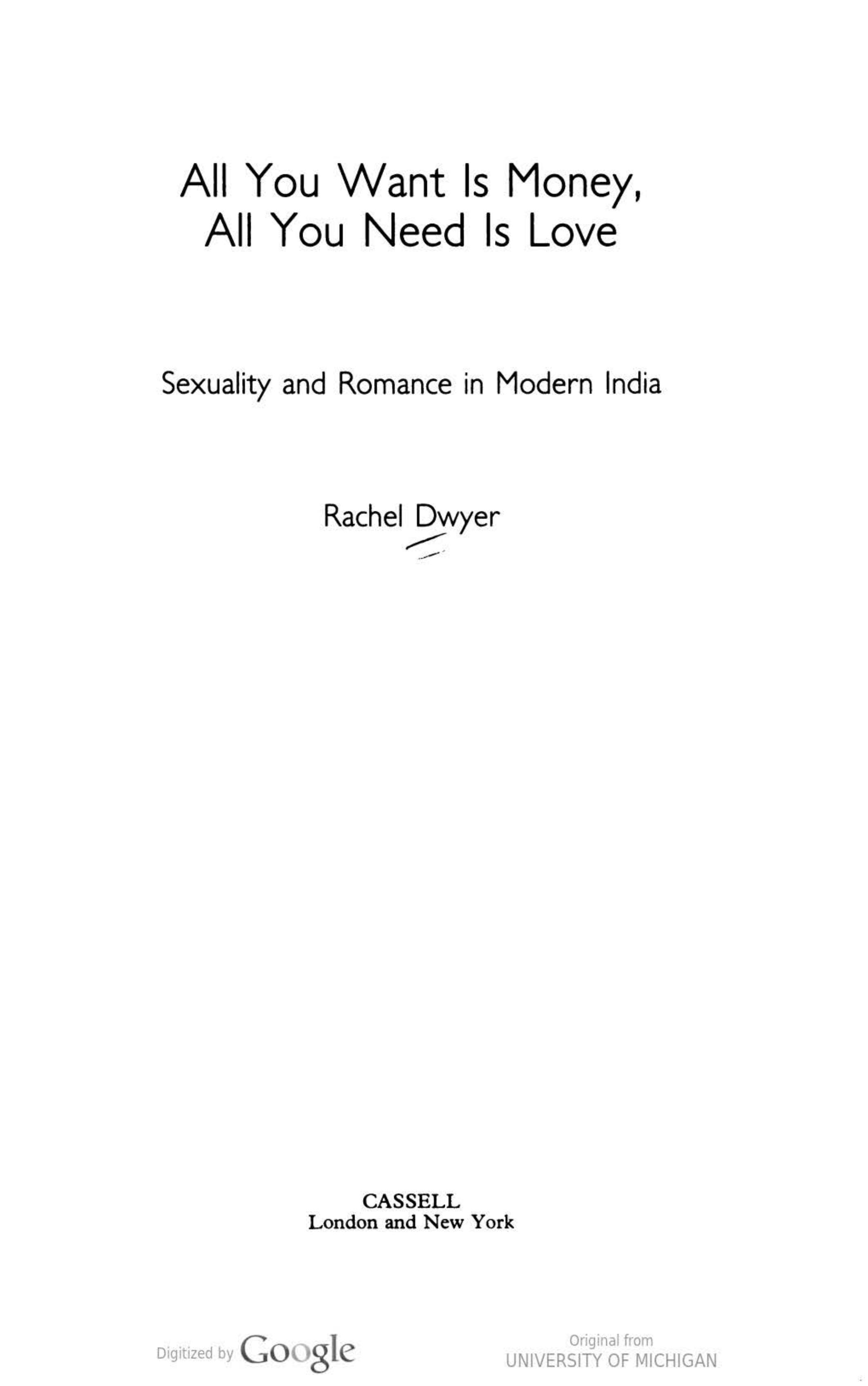 All You Want Is Money, All You Need Is Love: Sex and Romance in Modern India (Gender & Women's Studies/Literature & the Arts) by Rachel Dwyer